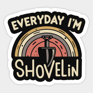 Every day I'm Shovelin' Sticker